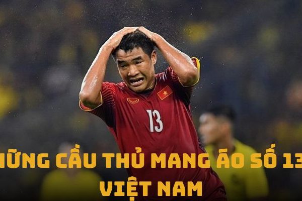 Cầu thủ mang áo số 13 Việt Nam